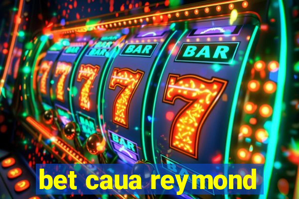 bet caua reymond
